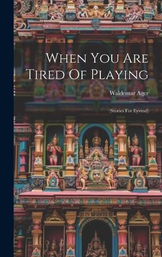 Cover image for When You Are Tired Of Playing