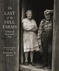 Cover image for The Last of the Hill Farms: Echoes of Vermont's Past