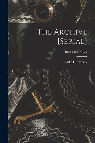 Cover image for The Archive [serial]; Index: 1887/1932