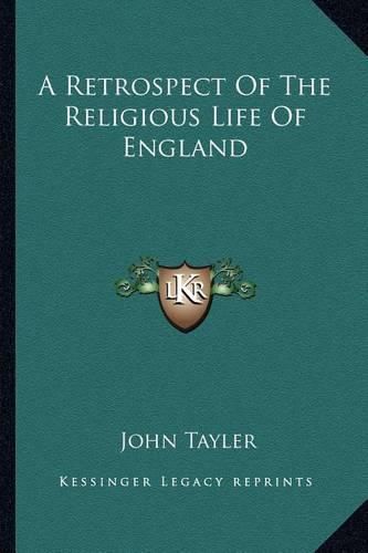 Cover image for A Retrospect of the Religious Life of England