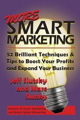 Cover image for More Smart Marketing: 52 More Brilliant Tips & Techniques to Boost Your Profits and Expand Your Business