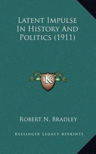 Cover image for Latent Impulse in History and Politics (1911)