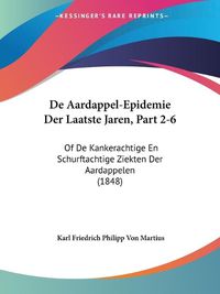 Cover image for de Aardappel-Epidemie Der Laatste Jaren, Part 2-6: Of de Kankerachtige En Schurftachtige Ziekten Der Aardappelen (1848)