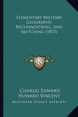 Elementary Military Geography, Reconnoitring, and Sketching (1873)