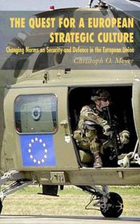 Cover image for The Quest for a European Strategic Culture: Changing Norms on Security and Defence in the European Union