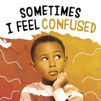 Cover image for Sometimes I Feel Confused