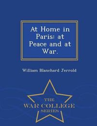 Cover image for At Home in Paris: At Peace and at War. - War College Series