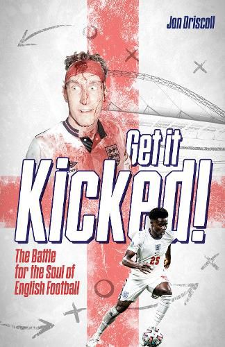 Cover image for Get it Kicked!: The Battle for the Soul of English Football