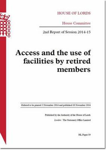 Access and the use of facilities by retired members: 2nd report of session 2014-15