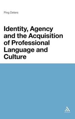 Cover image for Identity, Agency and the Acquisition of Professional Language and Culture