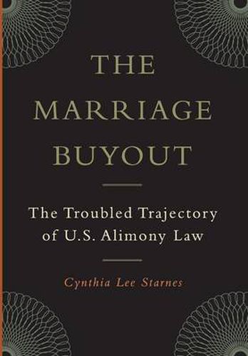 Cover image for The Marriage Buyout: The Troubled Trajectory of U.S. Alimony Law