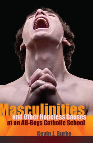 Cover image for Masculinities and Other Hopeless Causes at an All-Boys Catholic School