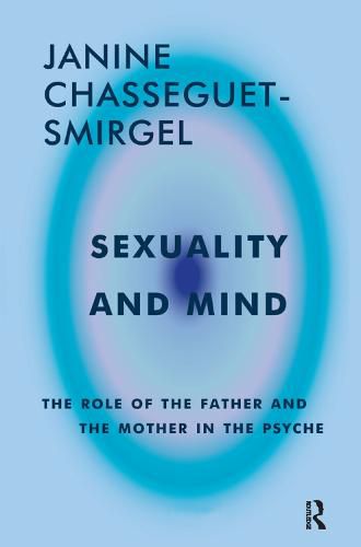 Cover image for Sexuality and Mind: The Role of the Father and Mother in the Psyche