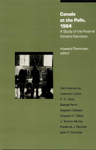 Cover image for Canada at the Polls, 1984: A Study of the Federal General Elections
