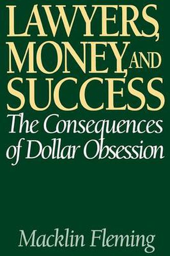 Cover image for Lawyers, Money, and Success: The Consequences of Dollar Obsession