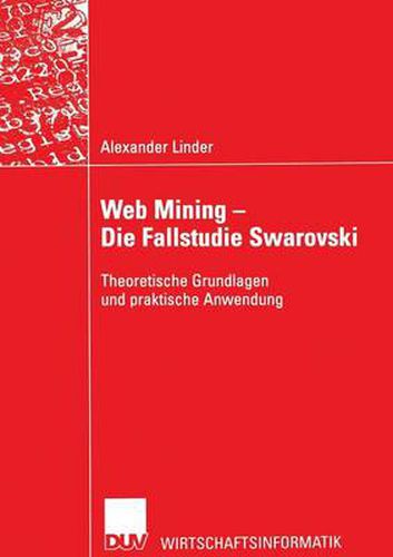 Web Mining -- Die Fallstudie Swarovski: Theoretische Grundlagen Und Praktische Anwendung