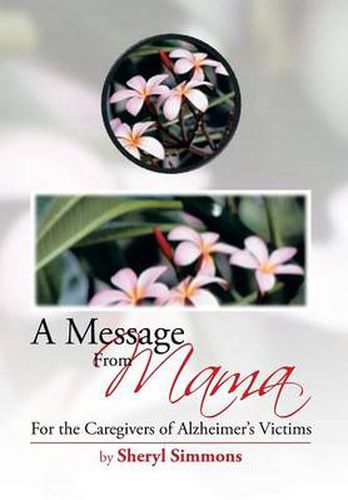 Cover image for A Message from Mama: For the Caregivers of Alzheimer's Victims