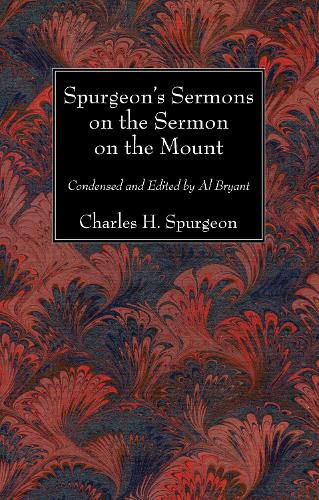 Cover image for Spurgeon's Sermons on the Sermon on the Mount: Condensed and Edited by Al Bryant