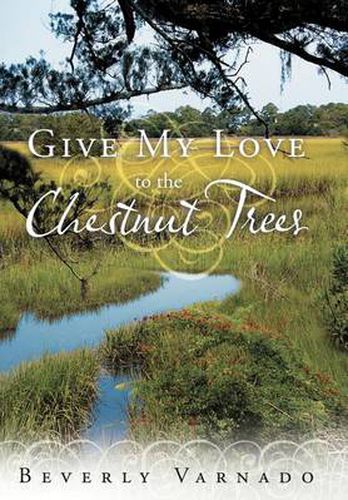 Cover image for Give My Love to the Chestnut Trees