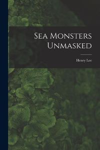 Cover image for Sea Monsters Unmasked