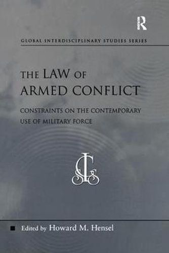 Cover image for The Law of Armed Conflict: Constraints on the Contemporary Use of Military Force