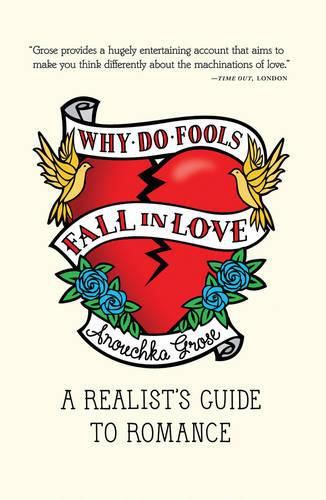 Cover image for Why Do Fools Fall in Love: A Realist's Guide to Romance