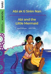 Cover image for Abi and the Little Mermaid / Abi ak ti Sirèn Nan