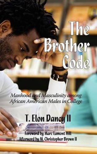 Cover image for The Brother Code: Manhood and Masculinity among African American Men in College