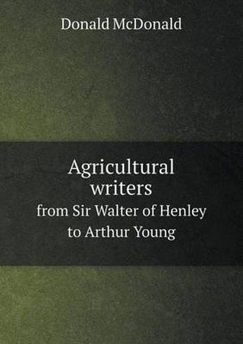 Cover image for Agricultural writers from Sir Walter of Henley to Arthur Young