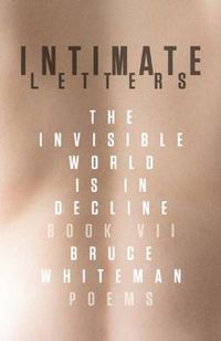 Cover image for Intimate Letters: The Invisible World Is in Decline, Book VII