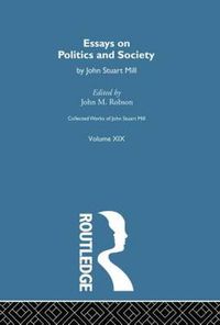Cover image for Collected Works of John Stuart Mill: XIX. Essays on Politics and Society Vol B