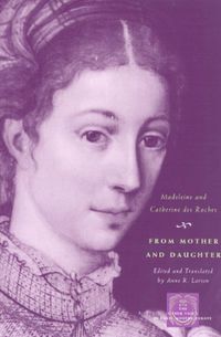 Cover image for From Mother and Daughter: Poems, Dialogues, and Letters of les Dames des Roches