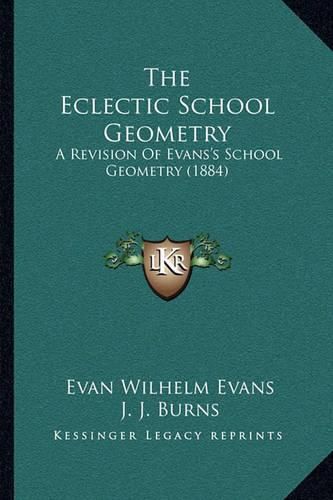 Cover image for The Eclectic School Geometry: A Revision of Evans's School Geometry (1884)