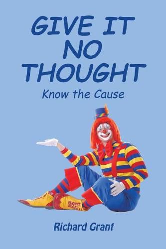 Cover image for Give It No Thought: Know the Cause