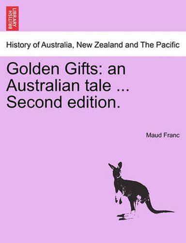 Cover image for Golden Gifts: An Australian Tale ... Second Edition.