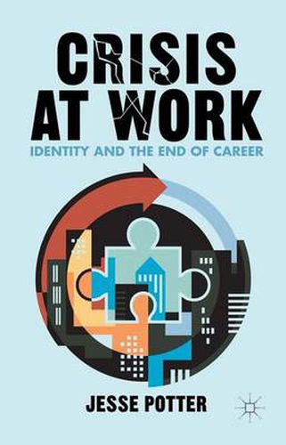 Cover image for Crisis at Work: Identity and the End of Career