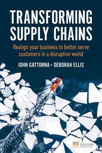 Cover image for Transforming Supply Chains: Realign your business to better serve customers in a disruptive world