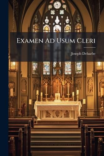 Cover image for Examen Ad Usum Cleri: In Gratiam Praecipue Sacerdotum