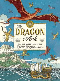 Cover image for The Dragon Ark: Join the Quest to Save the Rarest Dragon on Earth