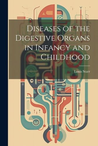 Cover image for Diseases of the Digestive Organs in Infancy and Childhood