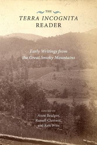 Cover image for The Terra Incognita Reader: Early Writings from The Great Smoky Mountains