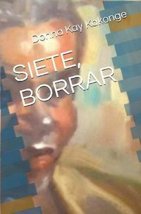 Cover image for Siete Borrar