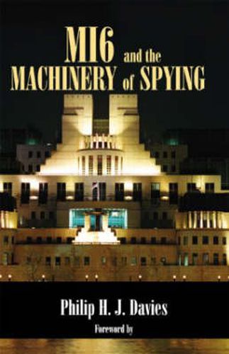 MI6 and the Machinery of Spying: Structure and Process in Britain's Secret Intelligence