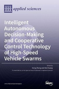 Cover image for Intelligent Autonomous Decision-Making and Cooperative Control Technology of High-Speed Vehicle Swarms