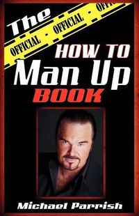 Cover image for The Official How To Man Up Book