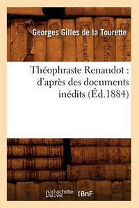 Cover image for Theophraste Renaudot: d'Apres Des Documents Inedits (Ed.1884)