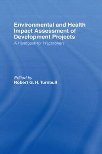 Environmental and Health Impact Assessment of Development Projects: A handbook for practitioners