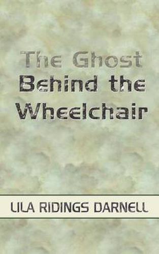 Cover image for The Ghost Behind the Wheelchair