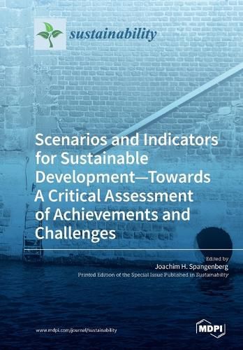 Cover image for Scenarios and Indicators for Sustainable Development-Towards A Critical Assessment of Achievements and Challenges