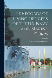 Cover image for The Records of Living Officers of the U.S. Navy and Marine Corps